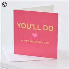'You'll Do' Valentines Day Card